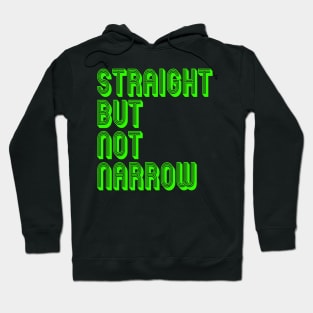 STRAIGHT BUT NOT NARROW Hoodie